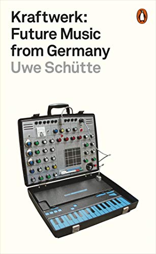 Kraftwerk: Future Music from Germany von Penguin Books Ltd (UK)