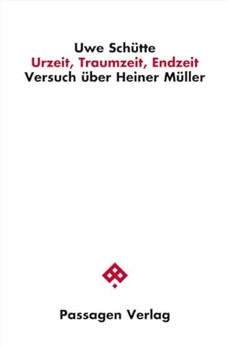 Urzeit, Traumzeit, Endzeit: Versuch über Heiner Müller (Passagen Philosophie)