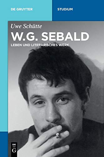 W.G. Sebald: Leben und literarisches Werk (De Gruyter Studium)