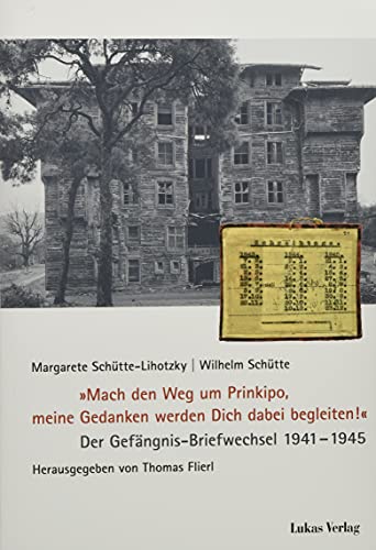 "Mach den Weg um Prinkipo, meine Gedanken werden Dich dabei begleiten!": Der Gefängnis-Briefwechsel 1941–1945 (Schriften der Gedenkstätte Deutscher Widerstand: Reihe B: Quellen und Zeugnisse)