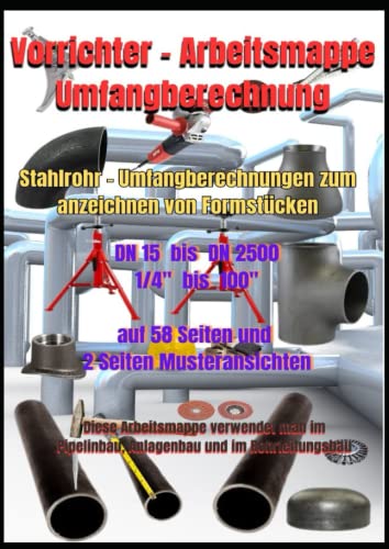 Vorrichter – Arbeitsmappe Umfangberechnung: Vorrichter – Arbeitsmappe Umfangberechnung Stahlrohr Umfangberechnungen zum Anzeichnen von Formstücken Vorrichter – Arbeitsmappe Umfangberechnung: Vorrichter – Arbeitsmappe Umfangberechnung Stahlrohr Umfangberechnungen zum Anzeichnen von Formstücken
