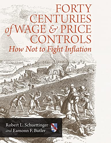 Forty Centuries of Wage and Price Controls: How Not to Fight Inflation