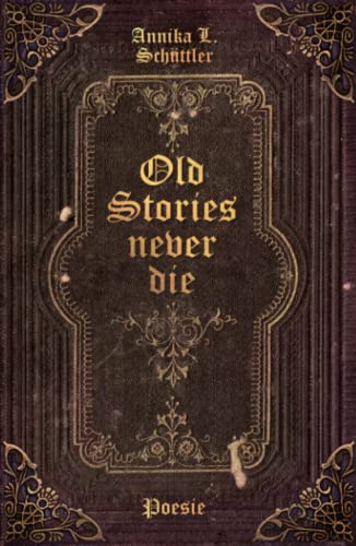 Old Stories never die (Poetry of Pain) von Independently published
