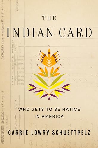 The Indian Card: Who Gets to Be Native in America von Flatiron Books