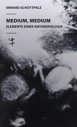 Medium, Medium: Elemente einer Anthropologie Medium, Medium: Elemente einer Anthropologie von Matthes & Seitz Berlin