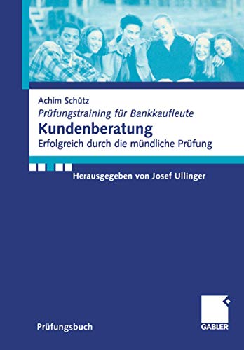 Kundenberatung. Erfolgreich durch die mündliche Prüfung (Prüfungstraining für Bankkaufleute)