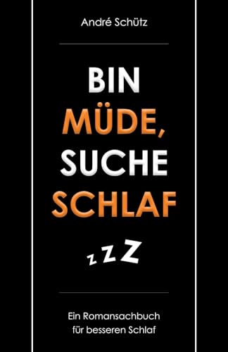 Bin müde, suche Schlaf: Ein Romansachbuch für besseren Schlaf