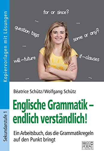Englische Grammatik – endlich verständlich!: Ein Arbeitsbuch, das die Grammatikregeln auf den Punkt bringt! von Brigg Verlag KG