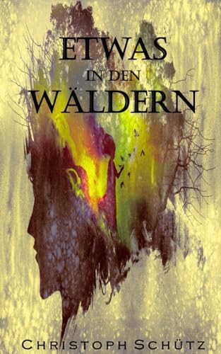 Etwas in den Wäldern: Übernatürlicher Horror-Thriller von Independently published