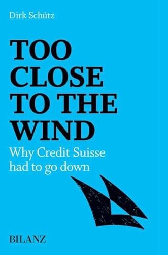 Too close to the wind: Why Credit Suisse had to go down von Beobachter-Edition