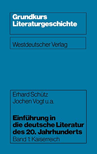 Einführung in die deutsche Literatur des 20. Jahrhunderts: Kaiserreich (Grundkurs Literaturgeschichte, 1, Band 1) von VS Verlag für Sozialwissenschaften
