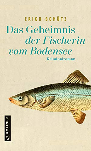 Das Geheimnis der Fischerin vom Bodensee: Kriminalroman (Kriminalromane im GMEINER-Verlag)