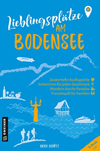 Lieblingsplätze am Bodensee: Aktual. Neuausgabe 2023 (Lieblingsplätze im GMEINER-Verlag) von Gmeiner Verlag