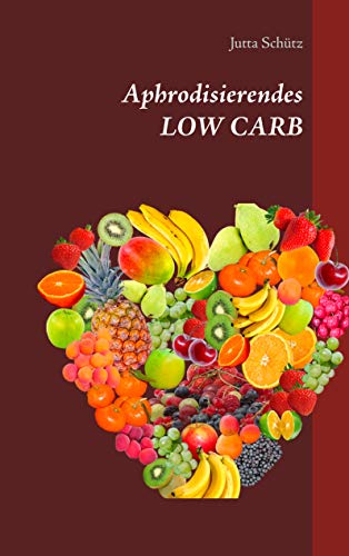 Aphrodisierendes LOW CARB von Books on Demand