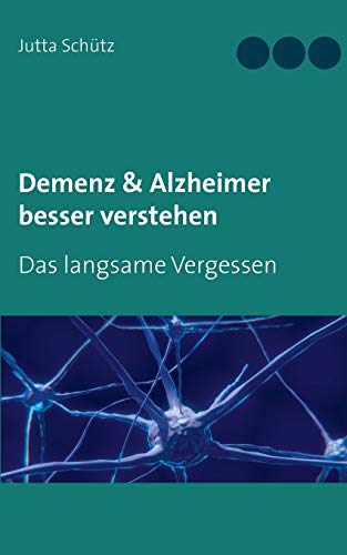 Demenz & Alzheimer besser verstehen: Das langsame Vergessen