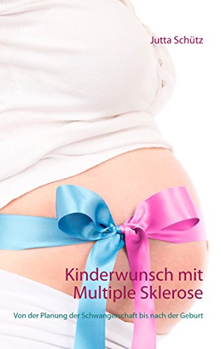 Kinderwunsch mit Multiple Sklerose: Von der Planung der Schwangerschaft bis nach der Geburt Kinderwunsch mit Multiple Sklerose: Von der Planung der Schwangerschaft bis nach der Geburt