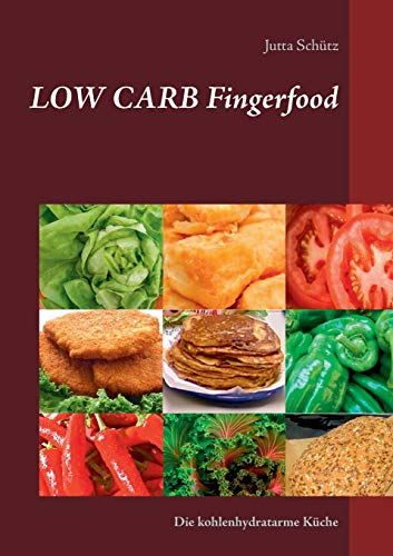 Low Carb Fingerfood: Die kohlenhydratarme Küche