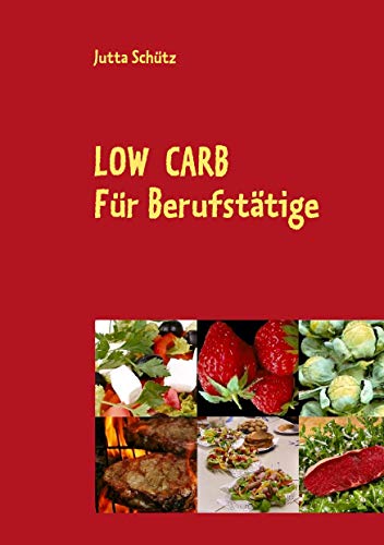 Low Carb: Für Berufstätige, für unterwegs oder für ein Picknick