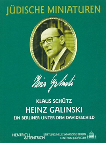 Heinz Galinski (1912-1992): Ein Berliner unter dem Davidsschild (Jüdische Miniaturen / Herausgegeben von Hermann Simon)