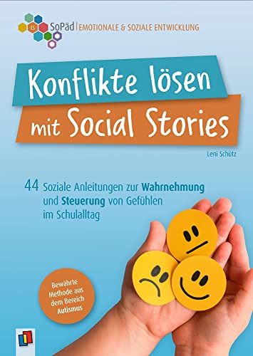 Konflikte lösen mit Social Stories: 44 Soziale Anleitungen zur Wahrnehmung und Steuerung von Gefühlen im Schulalltag. Bewährtes Konzept aus dem ... Förderung - Emotional-soziale Entwicklung) von Verlag an der Ruhr