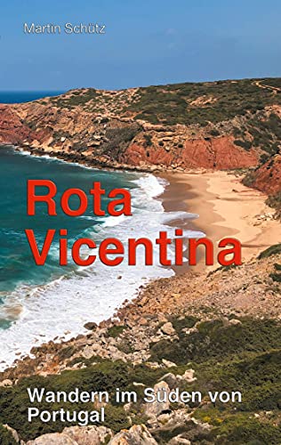 Rota Vicentina: Wandern im Süden von Portugal (Pilgerzeit - Reiseberichte) von Books on Demand GmbH