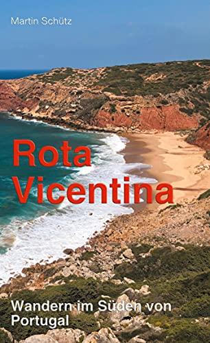 Rota Vicentina: Wandern im Süden von Portugal (Pilgerzeit - Reiseberichte)
