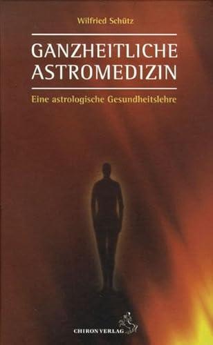 Ganzheitliche Astromedizin: Eine astrologische Gesundheitslehre (Standardwerke der Astrologie)