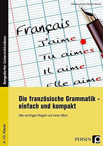 Die französische Grammatik - einfach und kompakt: Alle wichtigen Regeln auf einen Blick (6. bis 10. Klasse) von Persen Verlag i.d. AAP