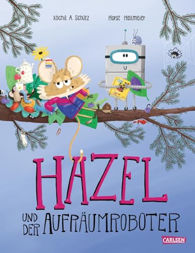 Hazel und der Aufräumroboter: Bilderbuch ab 3 Jahren | Hilft, Kinder zum Aufräumen zu ermuntern von Carlsen