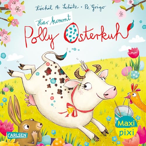 Maxi Pixi 464: Hier kommt Polly Osterkuh! (464) von Carlsen