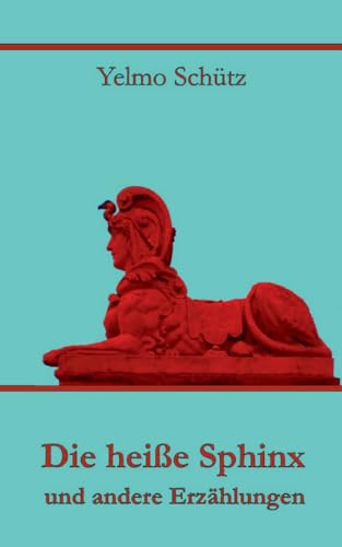 Die heiße Sphinx und andere Erzählungen von BoD – Books on Demand
