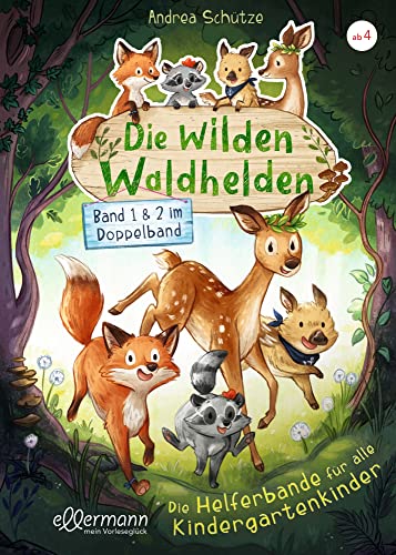 Die wilden Waldhelden. Die Helferbande für alle Kindergartenkinder: Band 1 & 2 im Doppelband. Band 1 & 2 der Tierabenteuer zum Vorlesen für Kindergartenkinder ab 4 Jahren Die wilden Waldhelden. Die Helferbande für alle Kindergartenkinder: Band 1 & 2 im Doppelband. Band 1 & 2 der Tierabenteuer zum Vorlesen für Kindergartenkinder ab 4 Jahren