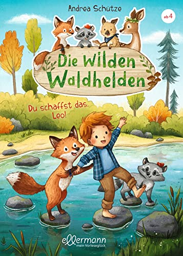 Die wilden Waldhelden: Du schaffst das, Leo!: Tierabenteuer für stille und schüchterne Kindergartenkinder ab 4 Jahren
