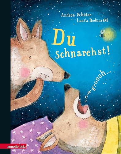 Du schnarchst!: Bilderbuch von Betz, Annette
