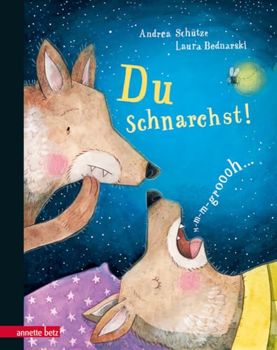 Du schnarchst!: Bilderbuch von Betz, Annette