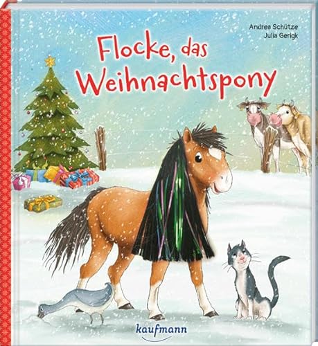 Flocke, das Weihnachtspony: Mein Streichel-Bilderbuch mit Mähne auf dem Cover (Bilderbuch mit integriertem Extra - Ein Weihnachtsbuch: Kinderbücher ab 3 Jahre) von Kaufmann