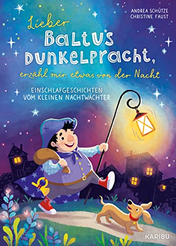 Lieber Baltus Dunkelpracht, erzähl mir etwas von der Nacht – Einschlafgeschichten vom kleinen Nachtwächter: Gute-Nacht-Geschichten zum Vorlesen für Kinder ab 4 Jahren