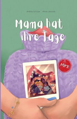 Mama hat ihre Tage: Mit behutsamer Offenheit werden in diesem Bilderbuch die körperlichen Vorgänge rund um den Zyklus und die Menstruation erklärt. Mama hat ihre Tage: Mit behutsamer Offenheit werden in diesem Bilderbuch die körperlichen Vorgänge rund um den Zyklus und die Menstruation erklärt. von Independently published