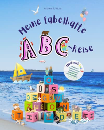 Meine fabelhafte ABC-Reise: Mach mich bunt! 26 fantastische Tautogrammgeschichten, prallvoll mit Ausmalbildern zu Anlautwörtern - bestens geeignet für Vorschul- und Grundschulkinder.