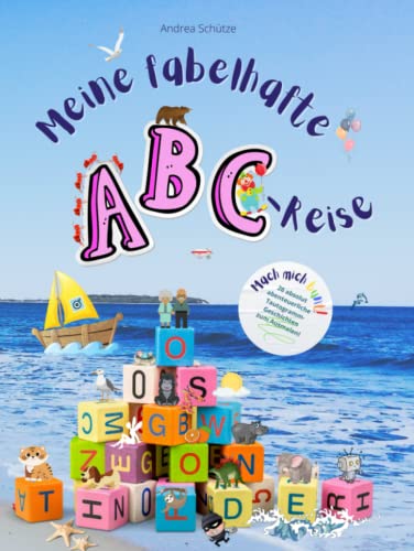 Meine fabelhafte ABC-Reise: Mach mich bunt! 26 fantastische Tautogrammgeschichten, prallvoll mit Ausmalbildern zu Anlautwörtern - bestens geeignet für Vorschul- und Grundschulkinder. von Independently published