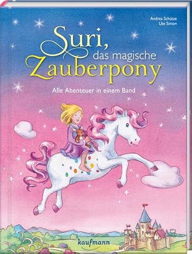Suri, das magische Zauberpony: Alle Abenteuer in einem Band von Kaufmann, Ernst