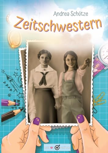 Zeitschwestern: Ein spannendes Zeitreiseabenteuer mit vielen Illustrationen, Fotos und einem Fragebogen, für Kinder zwischen 8 und 11 Jahren