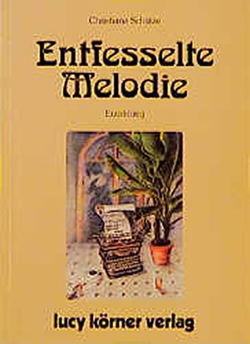 Entfesselte Melodie: Erzählung