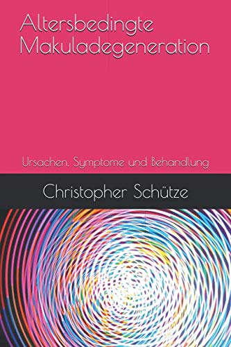 Altersbedingte Makuladegeneration: Ursachen, Symptome und Behandlung Altersbedingte Makuladegeneration: Ursachen, Symptome und Behandlung