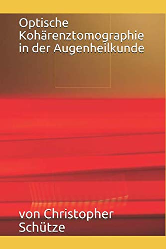 Optische Kohärenztomographie in der Augenheilkunde von Independently published