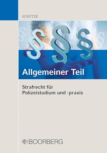 Strafrecht für Polizeistudium und -praxis - Allgemeiner Teil Strafrecht für Polizeistudium und -praxis - Allgemeiner Teil von Boorberg, R. Verlag