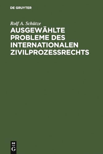 Ausgewählte Probleme des internationalen Zivilprozessrechts von de Gruyter