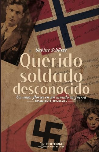 Querido Soldado Desconocido: Un amor florece en un mundo en guerra Querido Soldado Desconocido: Un amor florece en un mundo en guerra von Editorial Shanti Nilaya