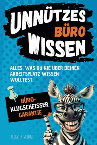 Unnützes Büro-Wissen: Alles, was du nie über deinen Arbeitsplatz wissen wolltest – mit Büroklugscheißer-Garantie | Ideales Geschenk für Freunde & Kollegen Unnützes Büro-Wissen: Alles, was du nie über deinen Arbeitsplatz wissen wolltest – mit Büroklugscheißer-Garantie | Ideales Geschenk für Freunde & Kollegen