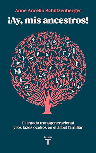 Ay, mis ancestros!: El legado transgeneracional y los lazos ocultos en el árbol familiar (Pensamiento, Band 22) von TAURUS